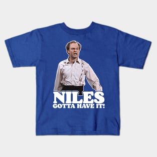 NILES GOTTA HAVE IT! Kids T-Shirt